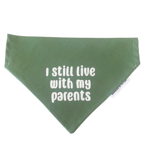 Dog bandana - I still live with my parents